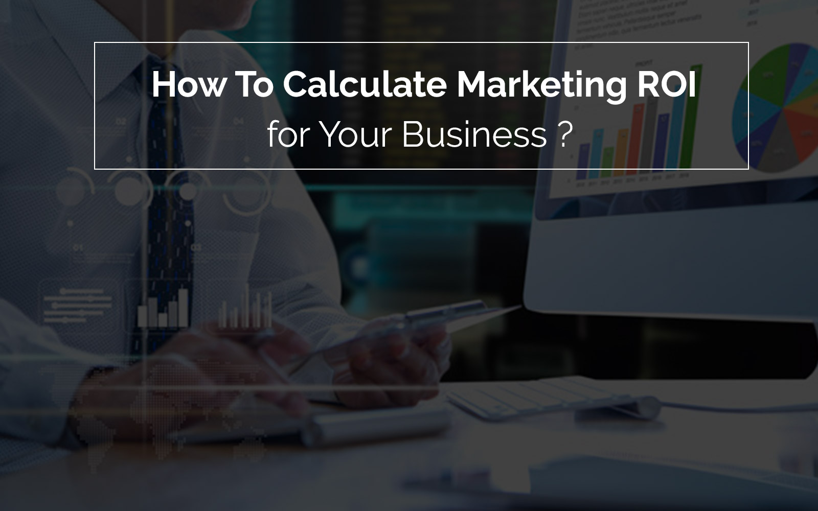 How To Calculate Marketing Return on investment (ROI) for Your Business?