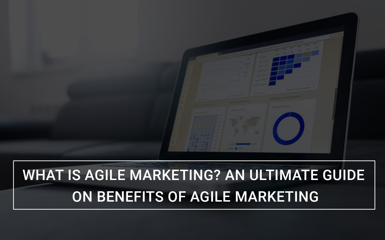 What is Agile Marketing? An Ultimate Guide on Benefits of Agile Marketing